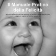 Il Manuale Pratico della Felicità