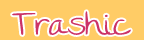 trashic.com