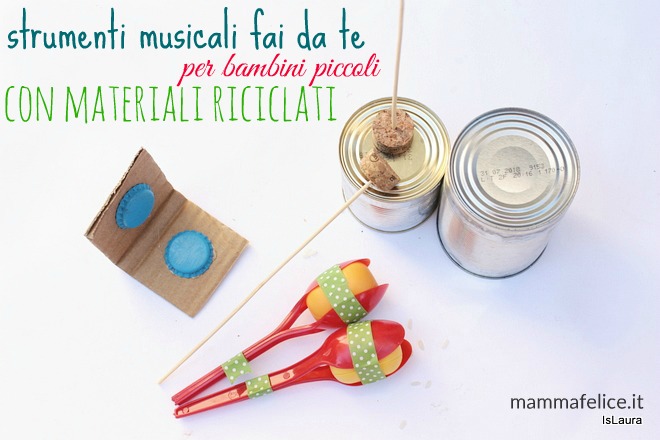 Strumenti Musicali Con Materiali Di Riciclo Mamma Felice