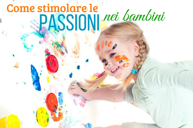 come-stimolare-le-passioni-nei-bambini